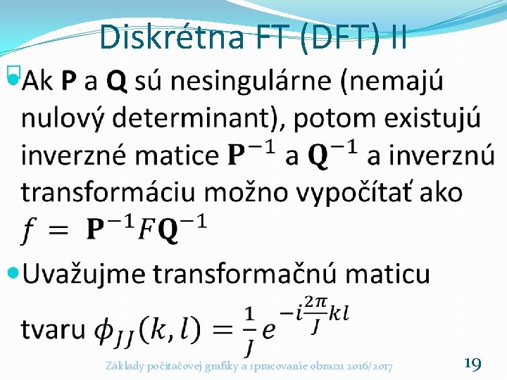 Diskrétna FT (DFT) II � Základy počítačovej grafiky a spracovanie obrazu 2016/2017 19 