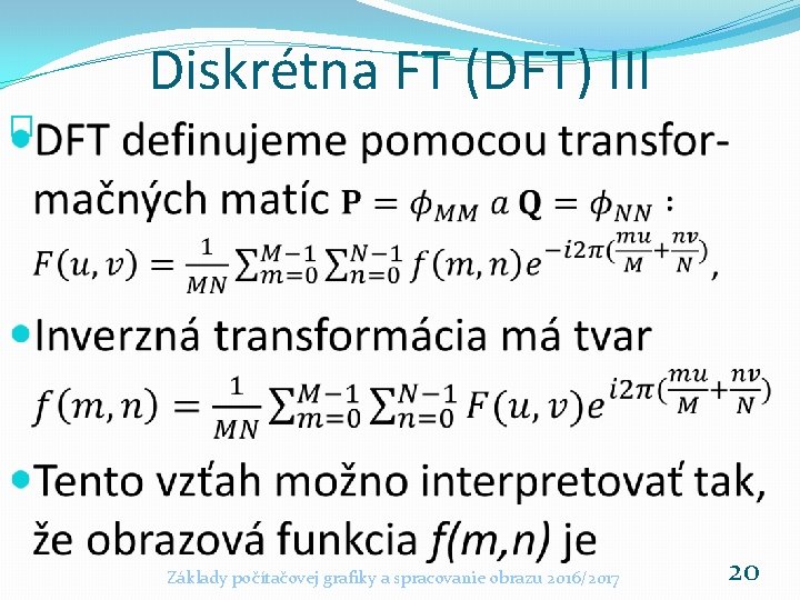 Diskrétna FT (DFT) III � Základy počítačovej grafiky a spracovanie obrazu 2016/2017 20 