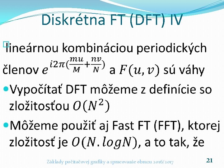 Diskrétna FT (DFT) IV � Základy počítačovej grafiky a spracovanie obrazu 2016/2017 21 