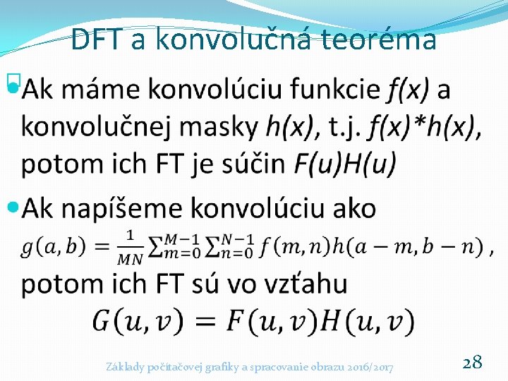 DFT a konvolučná teoréma � Základy počítačovej grafiky a spracovanie obrazu 2016/2017 28 