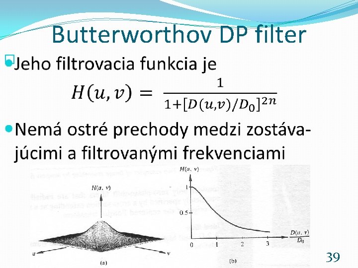 Butterworthov DP filter � Základy počítačovej grafiky a spracovanie obrazu 2016/2017 39 