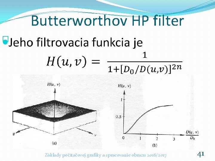 Butterworthov HP filter � Základy počítačovej grafiky a spracovanie obrazu 2016/2017 41 