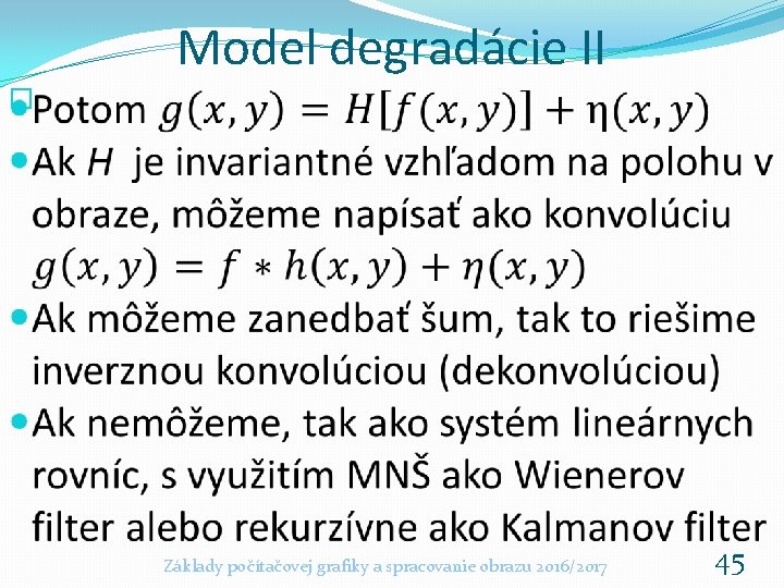 Model degradácie II � Základy počítačovej grafiky a spracovanie obrazu 2016/2017 45 