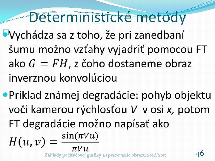 Deterministické metódy � Základy počítačovej grafiky a spracovanie obrazu 2016/2017 46 