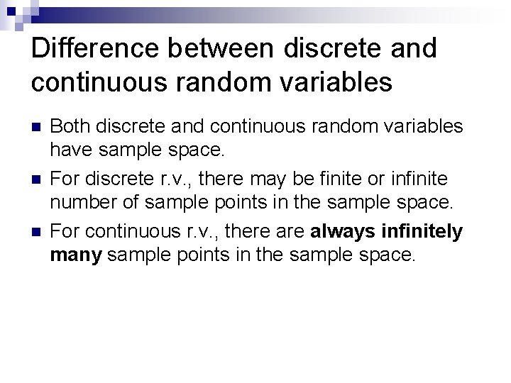 Difference between discrete and continuous random variables n n n Both discrete and continuous
