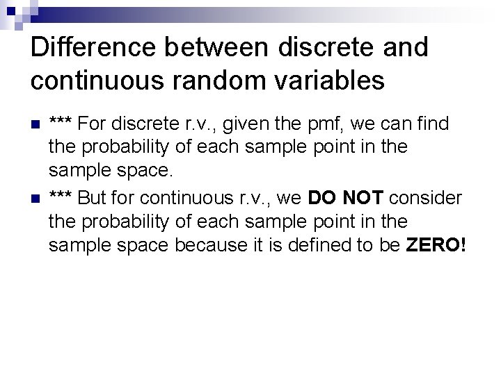 Difference between discrete and continuous random variables n n *** For discrete r. v.