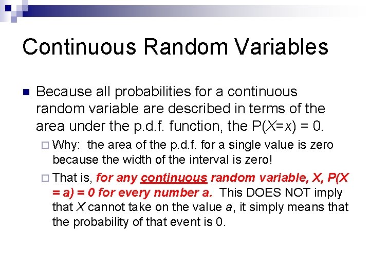 Continuous Random Variables n Because all probabilities for a continuous random variable are described