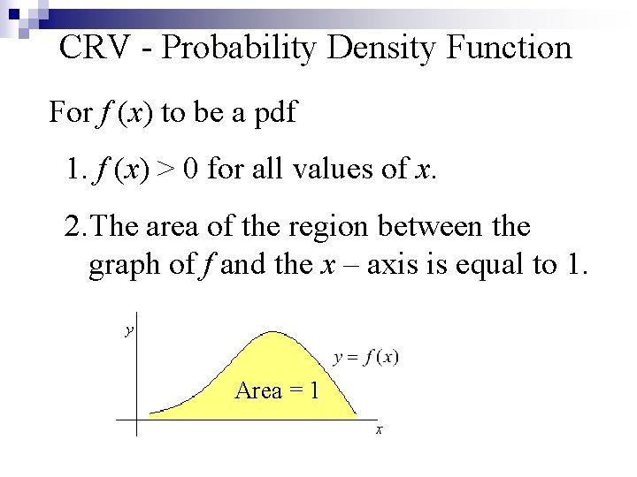 CRV - Probability Density Function For f (x) to be a pdf 1. f