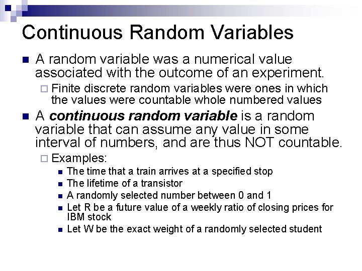 Continuous Random Variables n A random variable was a numerical value associated with the