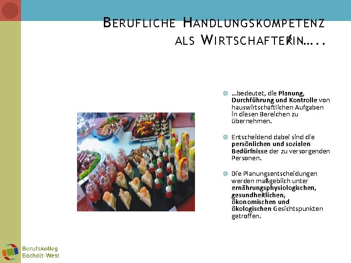 B ERUFLICHE H ANDLUNGSKOMPETENZ ALS W IRTSCHAFTER /IN…. . …bedeutet, die Planung, Durchführung und