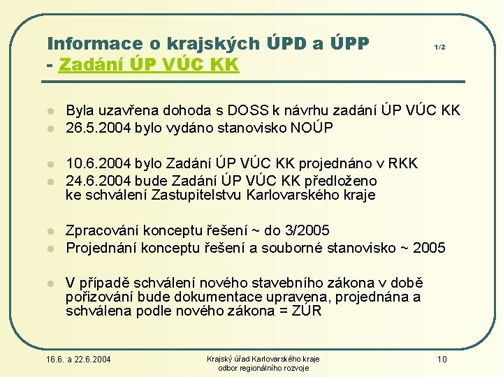 Informace o krajských ÚPD a ÚPP - Zadání ÚP VÚC KK l l l