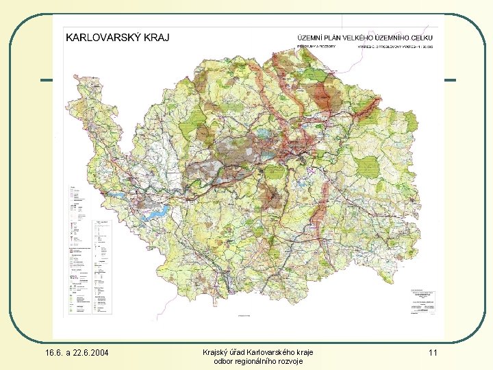 16. 6. a 22. 6. 2004 Krajský úřad Karlovarského kraje odbor regionálního rozvoje 11