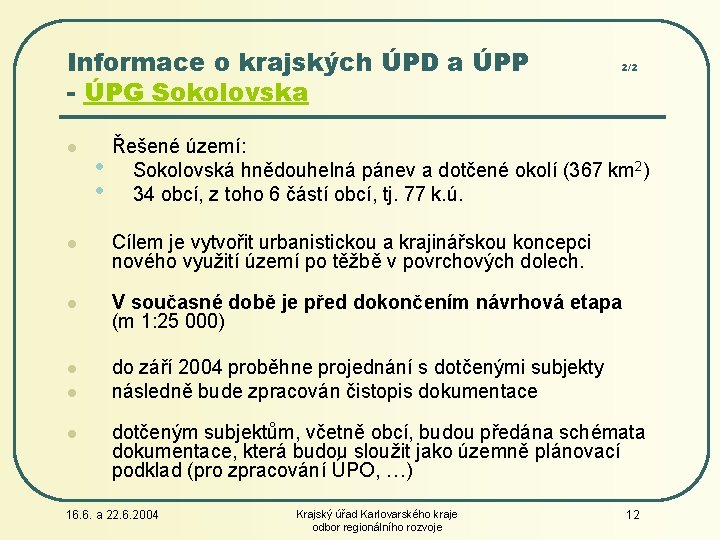 Informace o krajských ÚPD a ÚPP - ÚPG Sokolovska l • • 2/2 Řešené