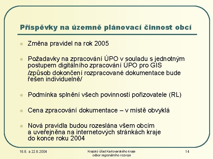 Příspěvky na územně plánovací činnost obcí l Změna pravidel na rok 2005 l Požadavky