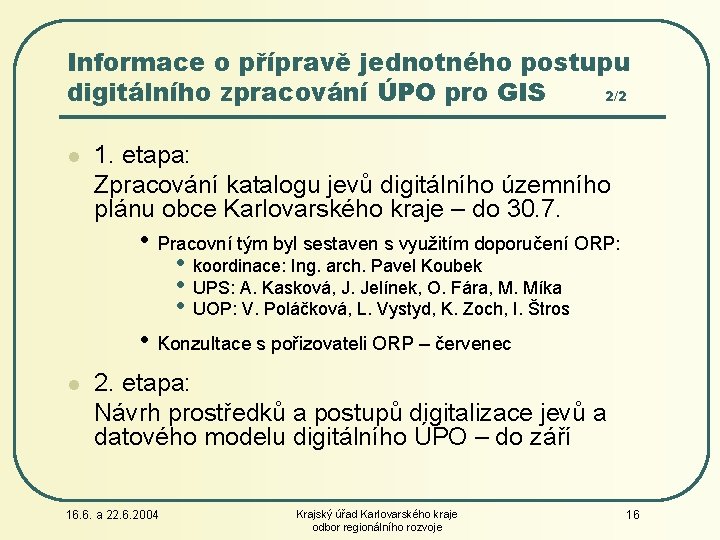 Informace o přípravě jednotného postupu digitálního zpracování ÚPO pro GIS 2/2 l 1. etapa: