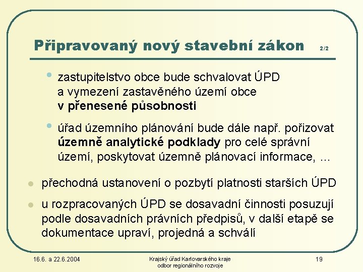 Připravovaný nový stavební zákon 2/2 • zastupitelstvo obce bude schvalovat ÚPD a vymezení zastavěného