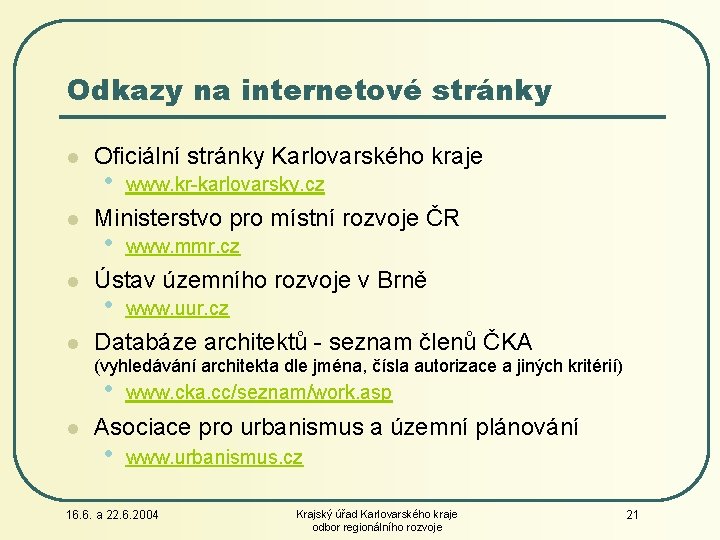 Odkazy na internetové stránky l l Oficiální stránky Karlovarského kraje • www. kr-karlovarsky. cz