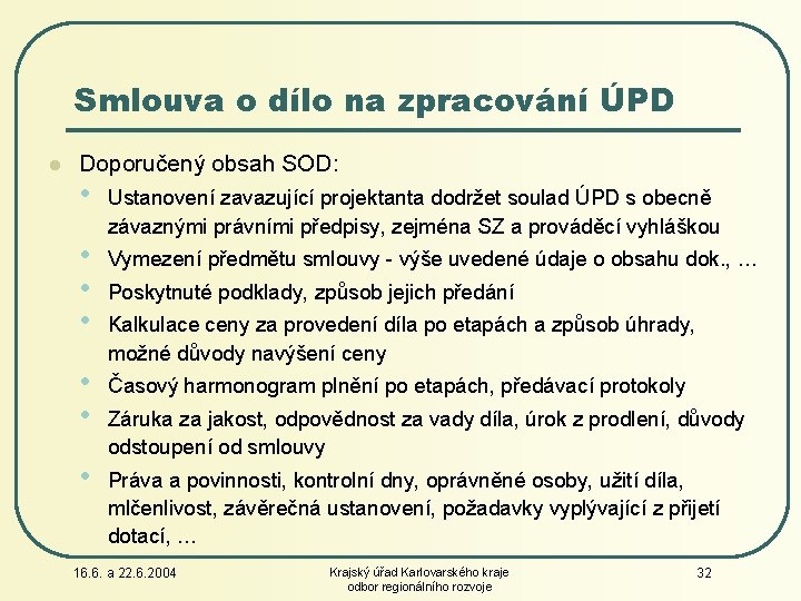 Smlouva o dílo na zpracování ÚPD l Doporučený obsah SOD: • • Ustanovení zavazující