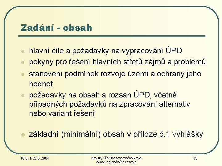 Zadání - obsah l l hlavní cíle a požadavky na vypracování ÚPD pokyny pro