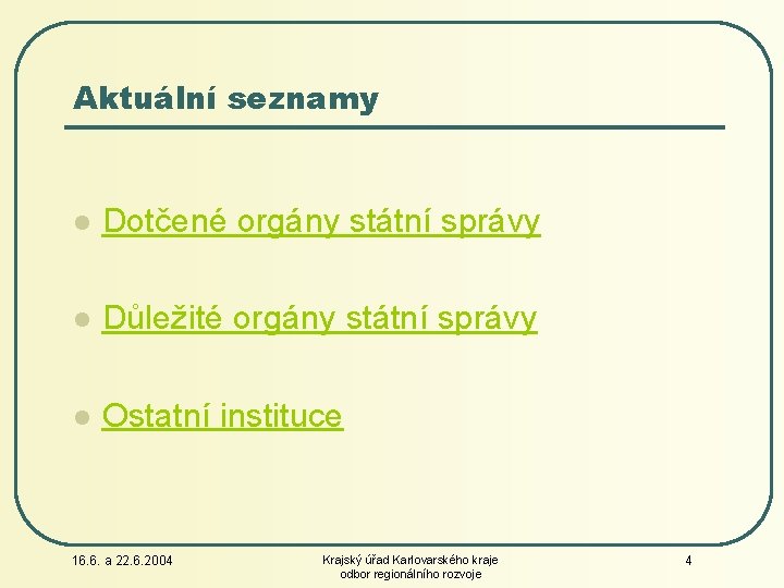 Aktuální seznamy l Dotčené orgány státní správy l Důležité orgány státní správy l Ostatní