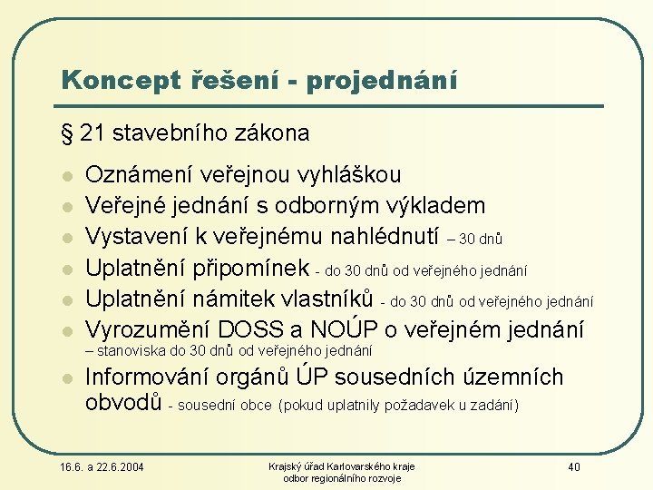 Koncept řešení - projednání § 21 stavebního zákona l l l Oznámení veřejnou vyhláškou