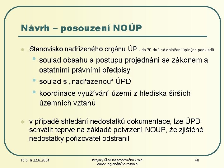 Návrh – posouzení NOÚP l Stanovisko nadřízeného orgánu ÚP - do 30 dnů od