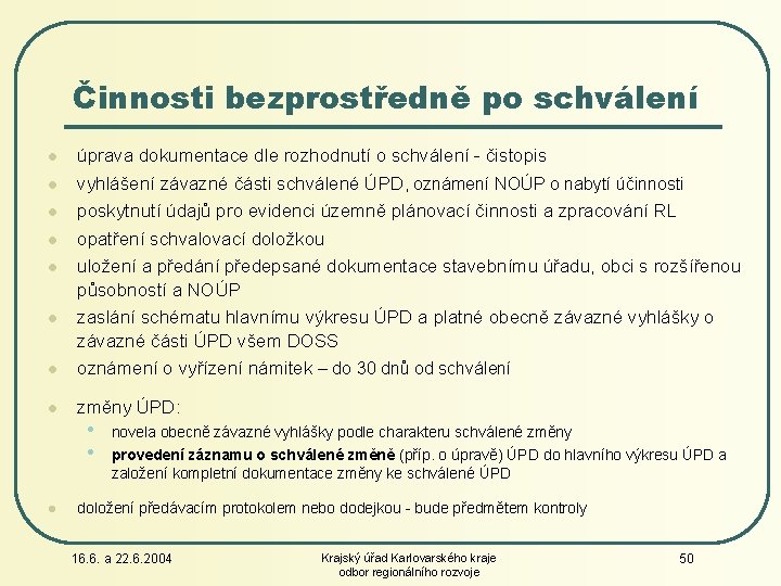 Činnosti bezprostředně po schválení l úprava dokumentace dle rozhodnutí o schválení - čistopis vyhlášení