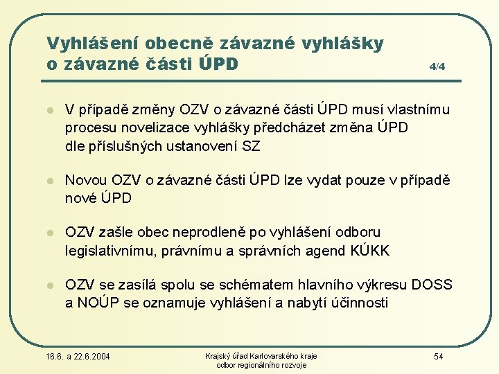 Vyhlášení obecně závazné vyhlášky o závazné části ÚPD 4/4 l V případě změny OZV