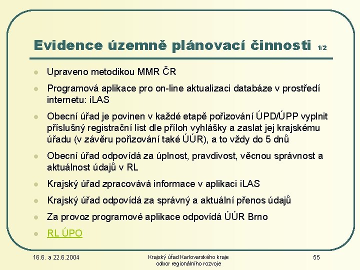 Evidence územně plánovací činnosti 1/2 l Upraveno metodikou MMR ČR l Programová aplikace pro