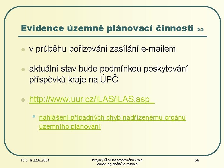 Evidence územně plánovací činnosti l v průběhu pořizování zasílání e-mailem l aktuální stav bude