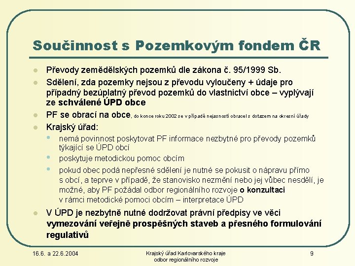 Součinnost s Pozemkovým fondem ČR l l Převody zemědělských pozemků dle zákona č. 95/1999