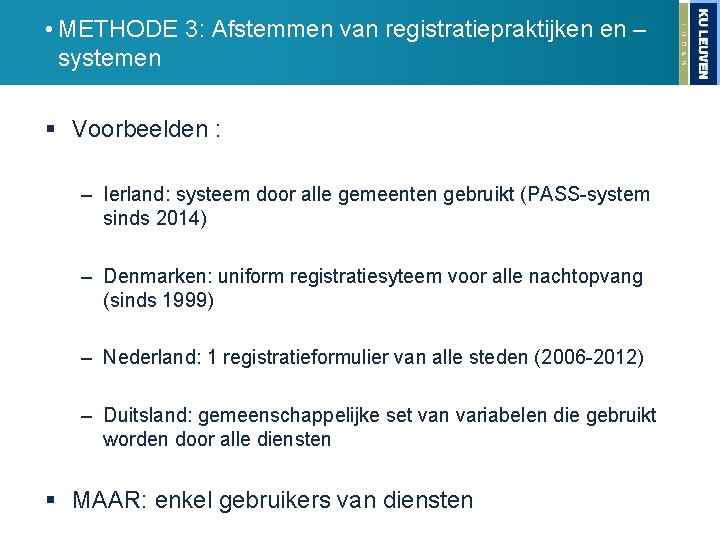  • METHODE 3: Afstemmen van registratiepraktijken en – systemen § Voorbeelden : –