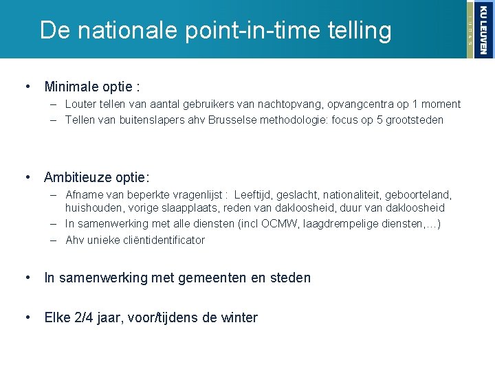 De nationale point-in-time telling • Minimale optie : – Louter tellen van aantal gebruikers