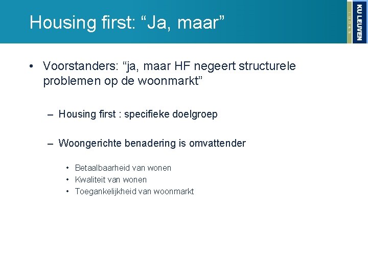 Housing first: “Ja, maar” • Voorstanders: “ja, maar HF negeert structurele problemen op de