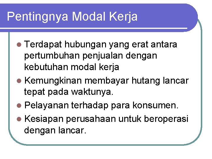 Pentingnya Modal Kerja l Terdapat hubungan yang erat antara pertumbuhan penjualan dengan kebutuhan modal