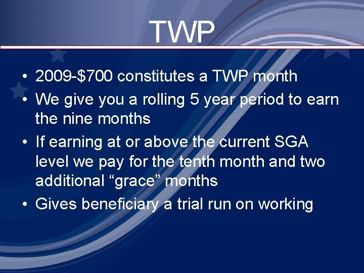 TWP • 2009 -$700 constitutes a TWP month • We give you a rolling