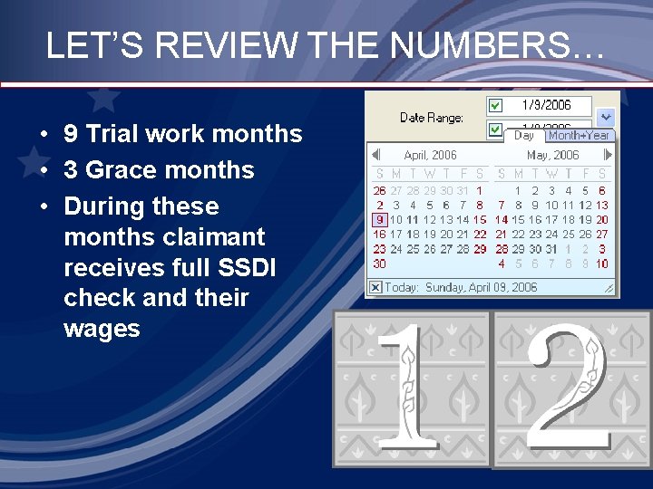 LET’S REVIEW THE NUMBERS… • 9 Trial work months • 3 Grace months •