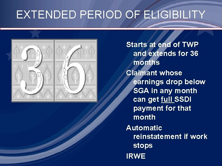 EXTENDED PERIOD OF ELIGIBILITY Starts at end of TWP and extends for 36 months
