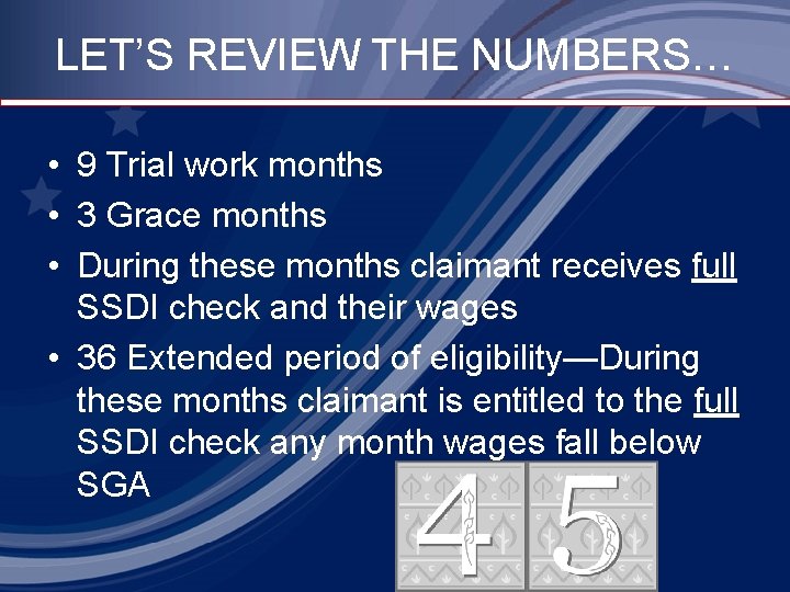 LET’S REVIEW THE NUMBERS… • 9 Trial work months • 3 Grace months •