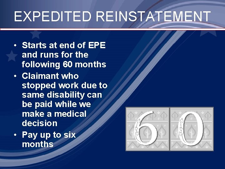 EXPEDITED REINSTATEMENT • Starts at end of EPE and runs for the following 60