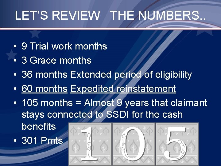 LET’S REVIEW THE NUMBERS. . • • • 9 Trial work months 3 Grace