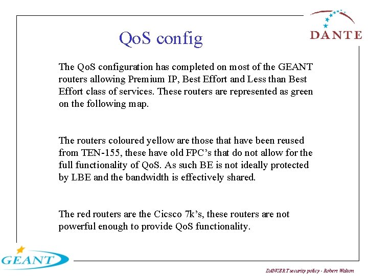 Qo. S config The Qo. S configuration has completed on most of the GEANT
