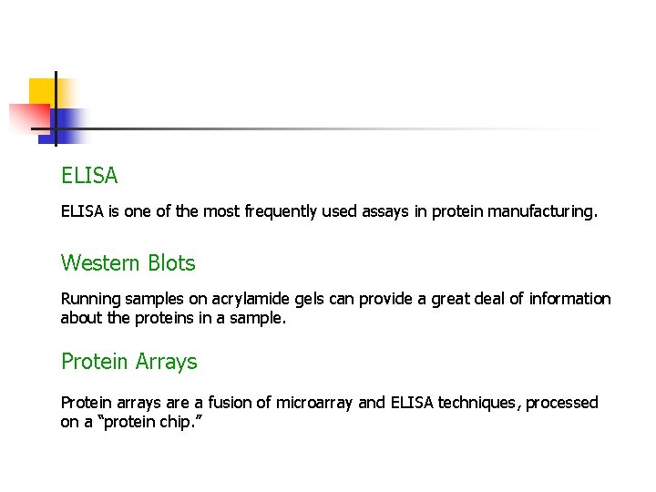 ELISA is one of the most frequently used assays in protein manufacturing. Western Blots