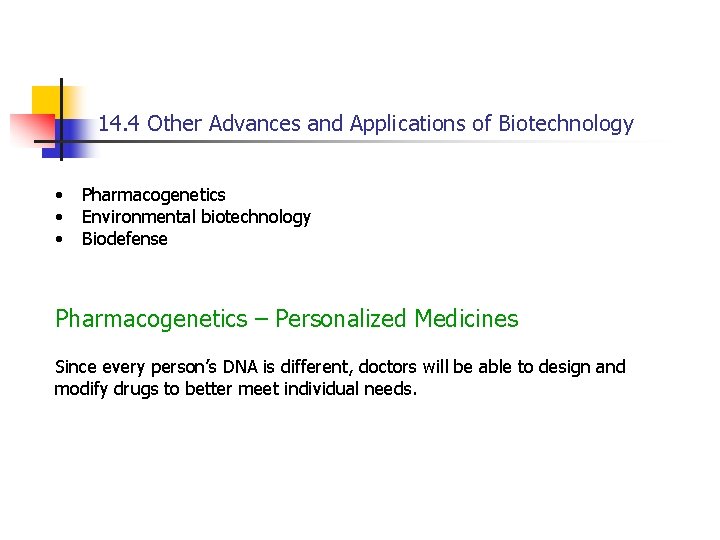 14. 4 Other Advances and Applications of Biotechnology • • • Pharmacogenetics Environmental biotechnology