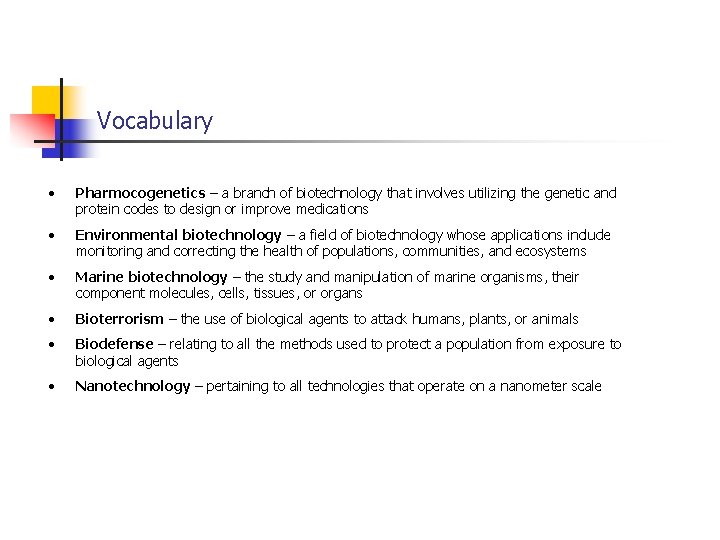 Vocabulary • Pharmocogenetics – a branch of biotechnology that involves utilizing the genetic and