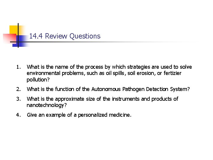 14. 4 Review Questions 1. What is the name of the process by which