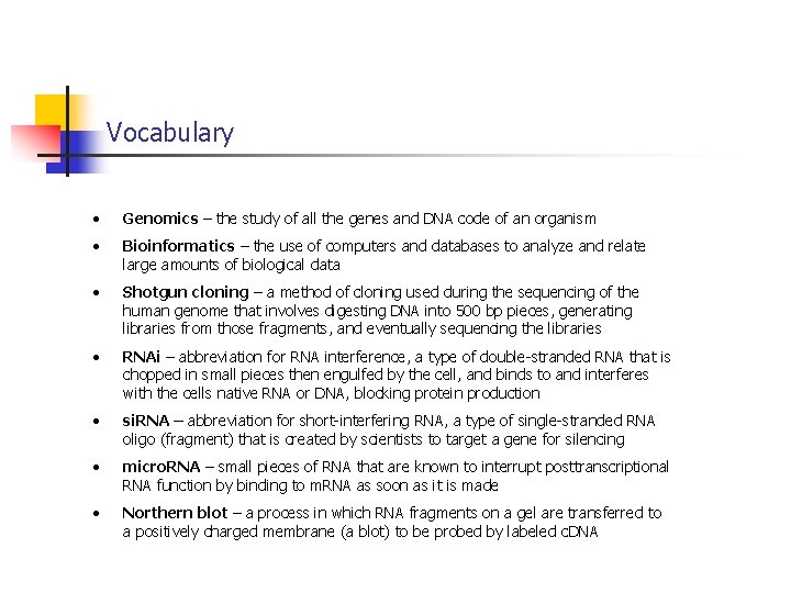 Vocabulary • Genomics – the study of all the genes and DNA code of