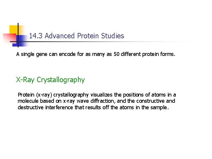 14. 3 Advanced Protein Studies A single gene can encode for as many as