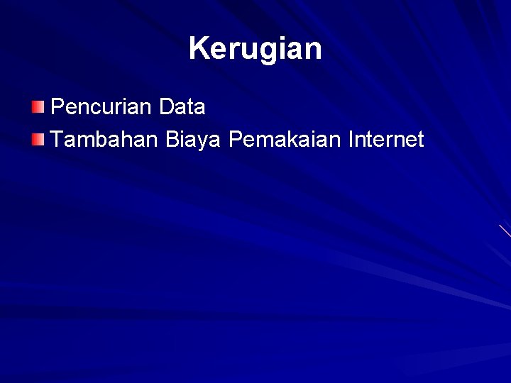 Kerugian Pencurian Data Tambahan Biaya Pemakaian Internet 