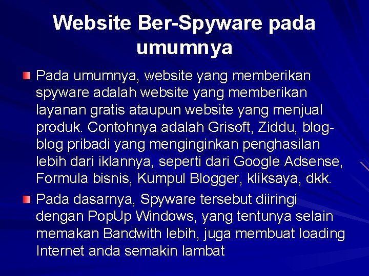 Website Ber-Spyware pada umumnya Pada umumnya, website yang memberikan spyware adalah website yang memberikan
